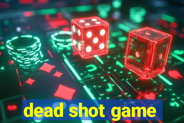 dead shot game