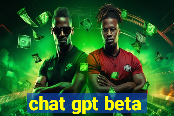 chat gpt beta