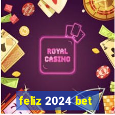 feliz 2024 bet