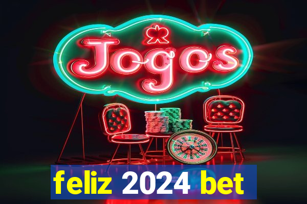 feliz 2024 bet