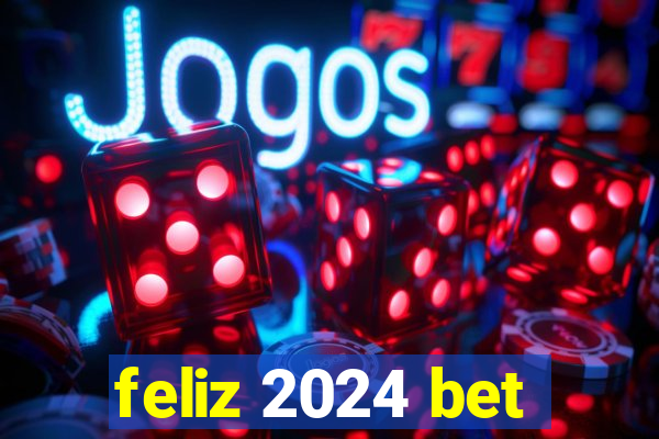 feliz 2024 bet