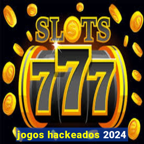 jogos hackeados 2024