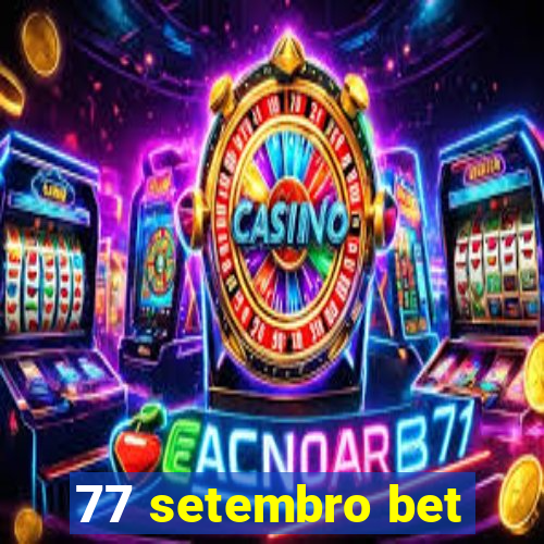 77 setembro bet