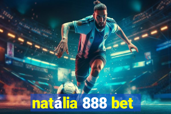 natália 888 bet