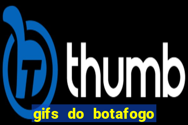 gifs do botafogo para whatsapp