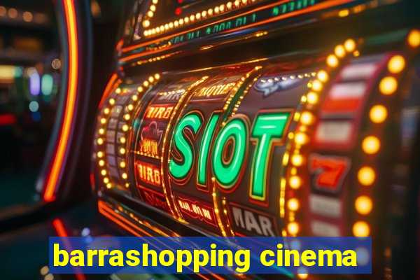 barrashopping cinema