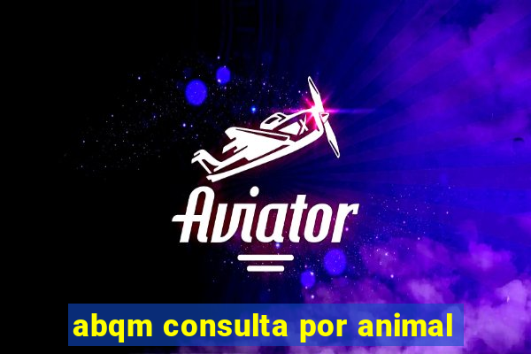 abqm consulta por animal