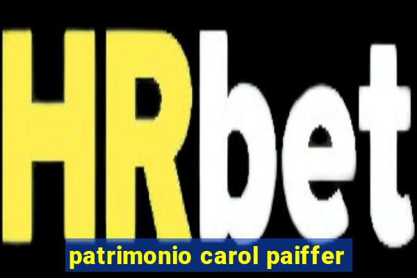 patrimonio carol paiffer