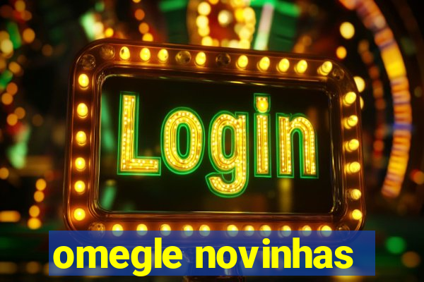 omegle novinhas