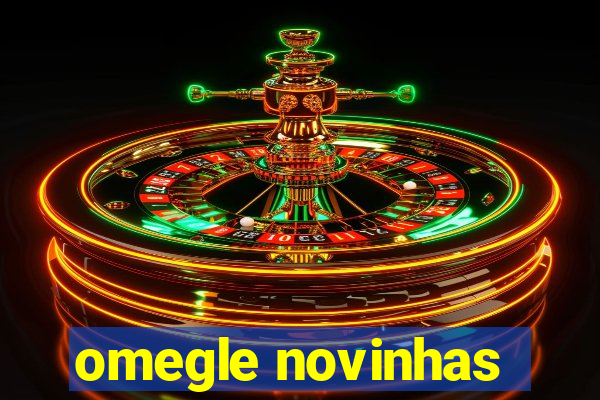 omegle novinhas