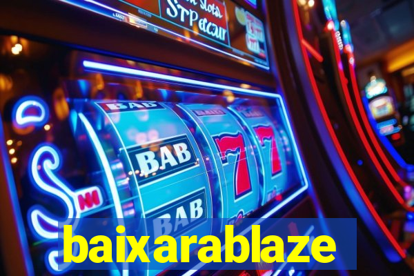 baixarablaze