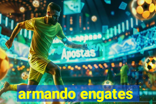 armando engates