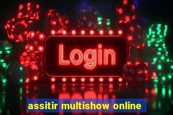 assitir multishow online