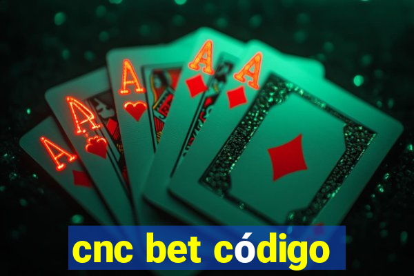 cnc bet código