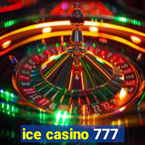 ice casino 777