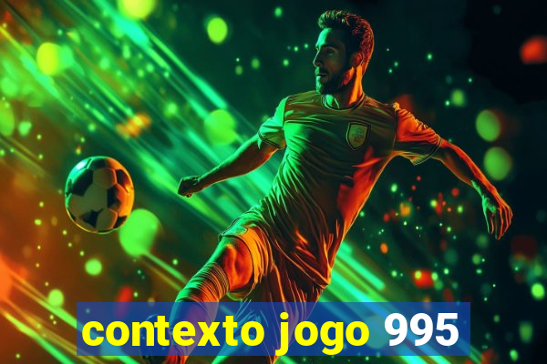 contexto jogo 995