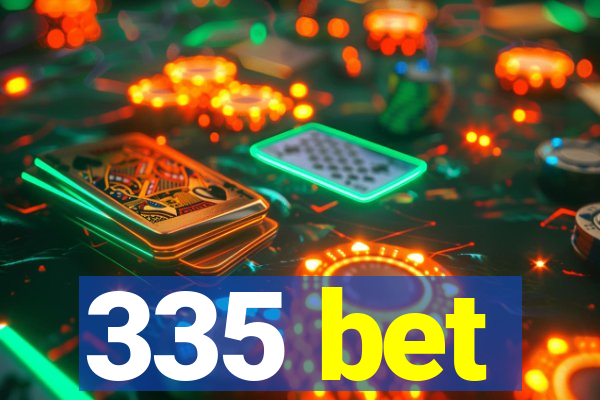 335 bet