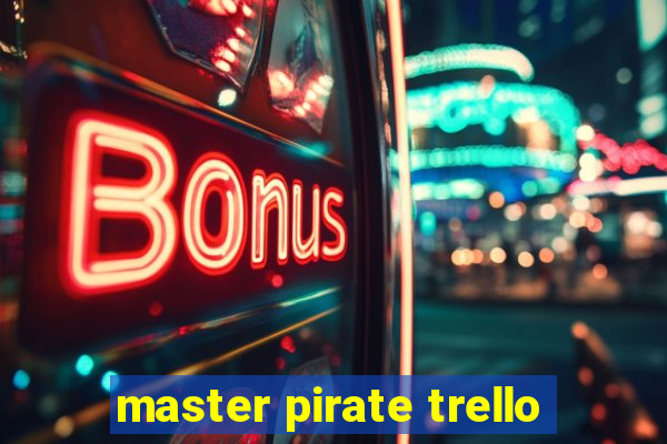 master pirate trello