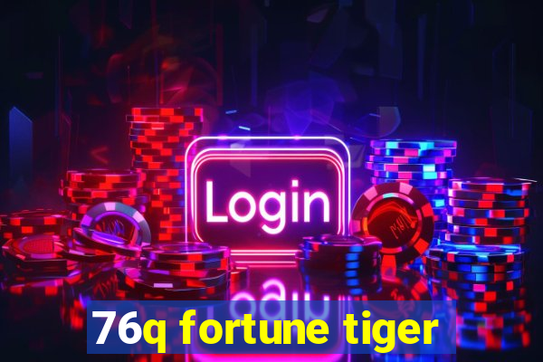 76q fortune tiger