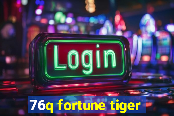 76q fortune tiger