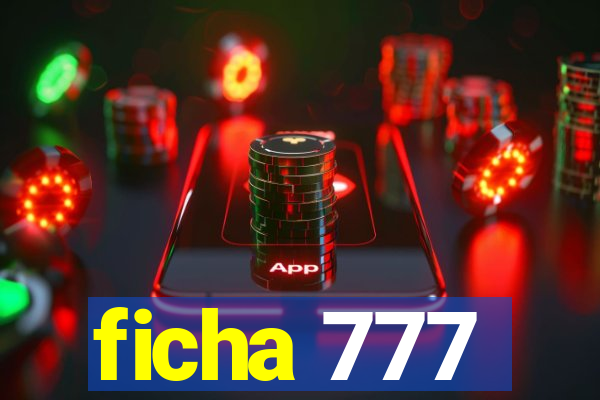 ficha 777