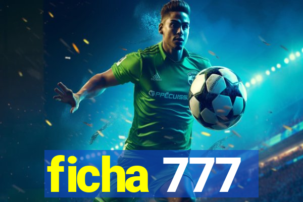 ficha 777