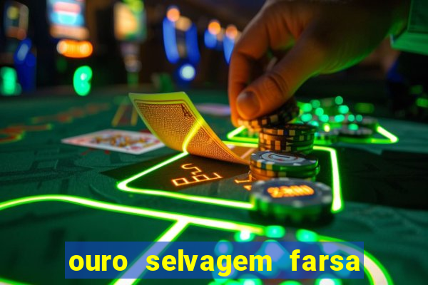 ouro selvagem farsa ouro selvagem o que aconteceu