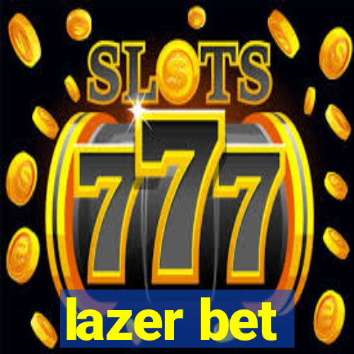 lazer bet