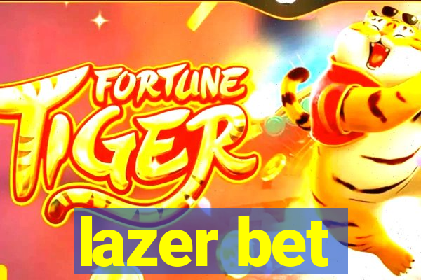 lazer bet