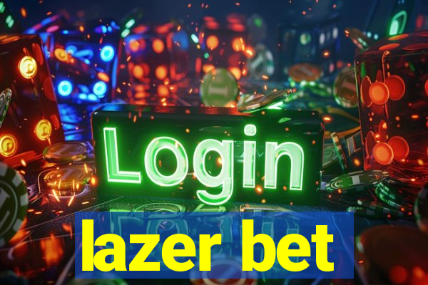 lazer bet