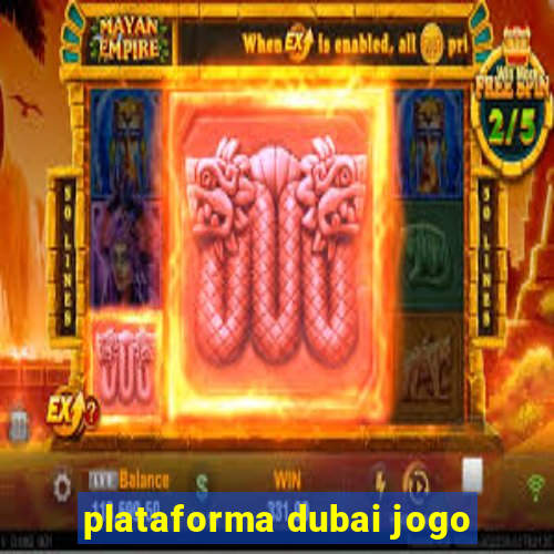 plataforma dubai jogo