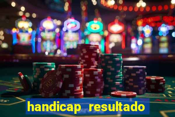 handicap resultado final - 2