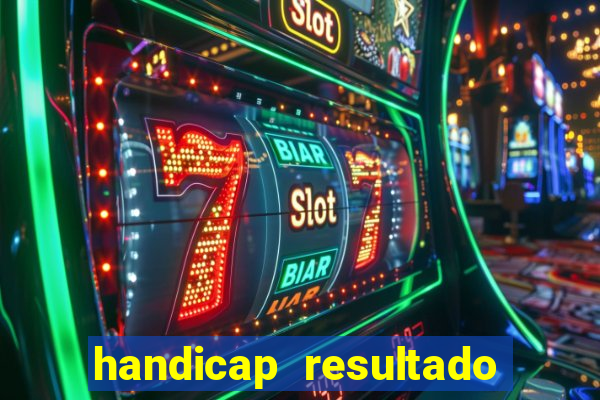 handicap resultado final - 2