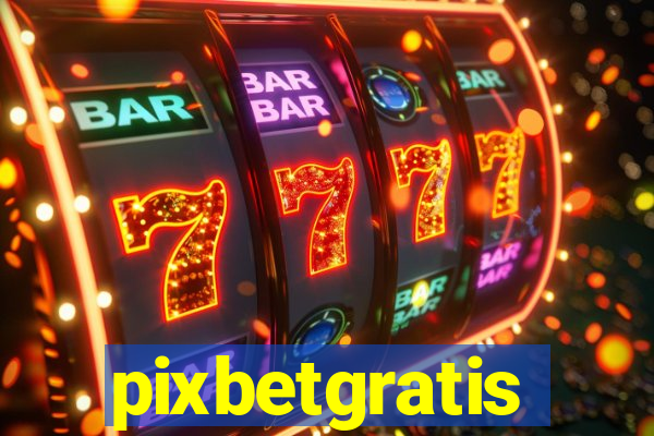 pixbetgratis