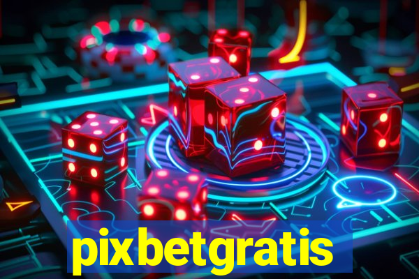 pixbetgratis