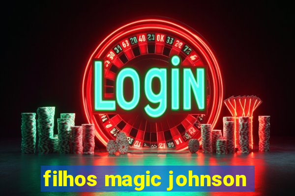 filhos magic johnson