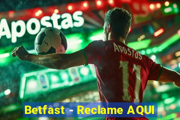 Betfast - Reclame AQUI