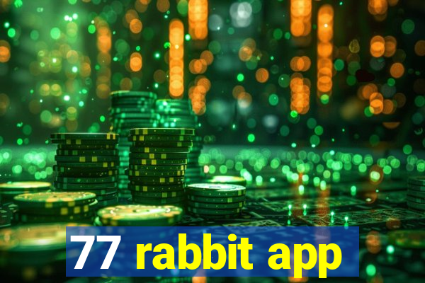 77 rabbit app