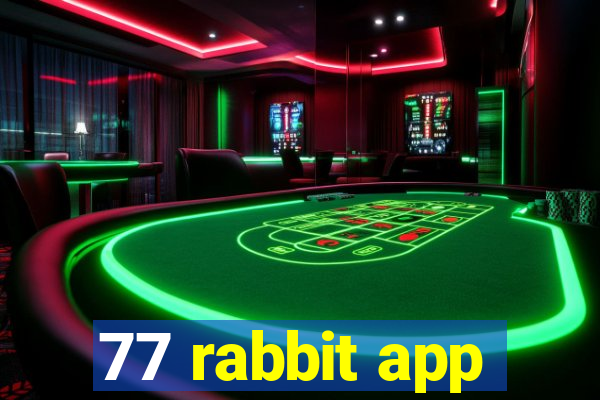 77 rabbit app