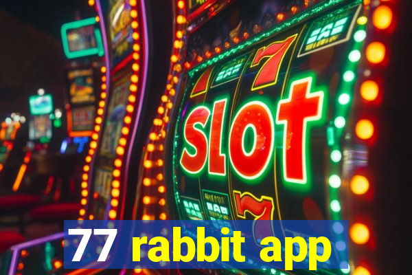 77 rabbit app