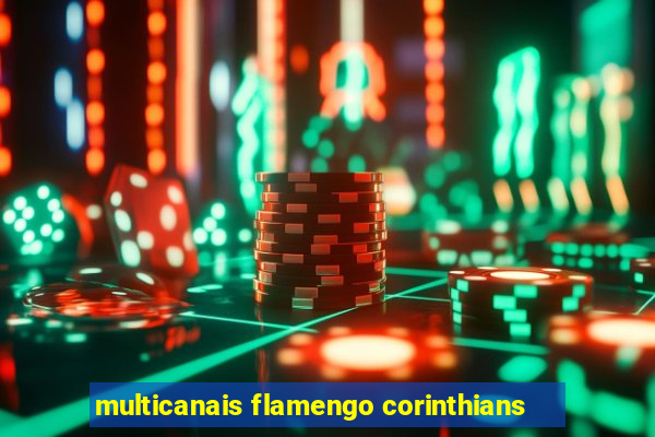 multicanais flamengo corinthians