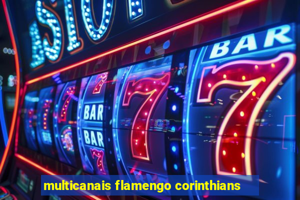 multicanais flamengo corinthians