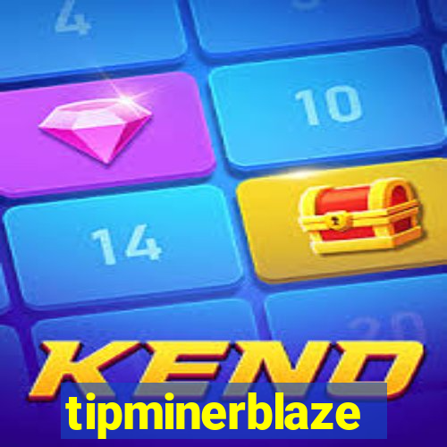 tipminerblaze