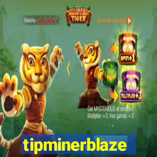 tipminerblaze