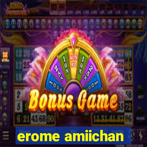 erome amiichan