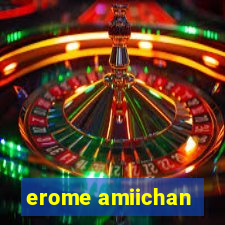 erome amiichan