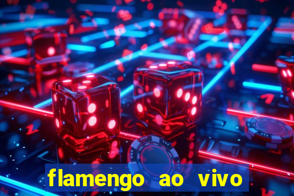 flamengo ao vivo multi canais