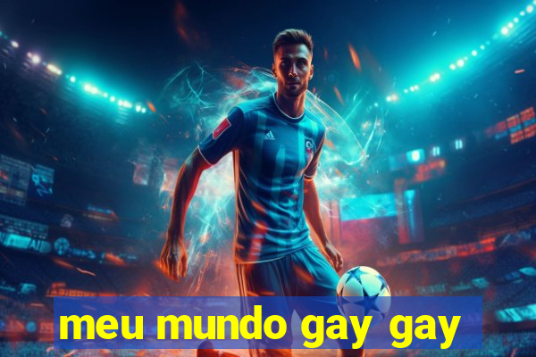 meu mundo gay gay