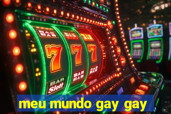 meu mundo gay gay