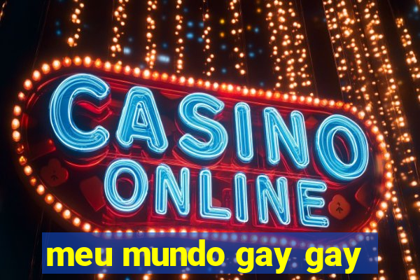 meu mundo gay gay